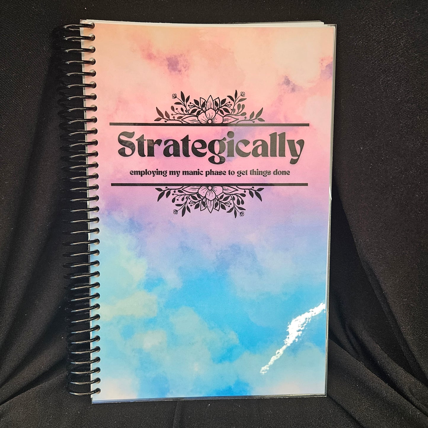 Strategically Employing My Manic Phase to Get Things Done Notebook