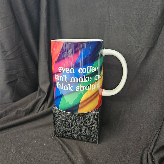 Even Coffee Can’t Make Me Think Straight Mug (15oz)
