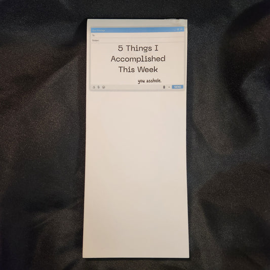 Five Things I Accomplished This Week (you asshole) Notepad