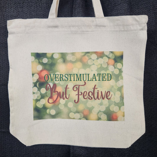 Overstimulated But Festive tote bag